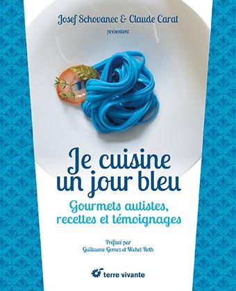 Cuisine et autisme Livre Je cuisine un jour bleu avec Joseph Schovanec