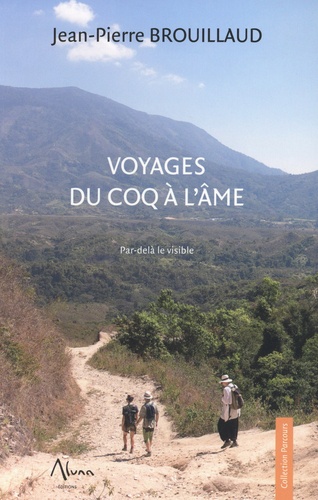 Voyageur aveugle : Voyages du Coq à l'Âme de Jean-Pierre Brouillaud