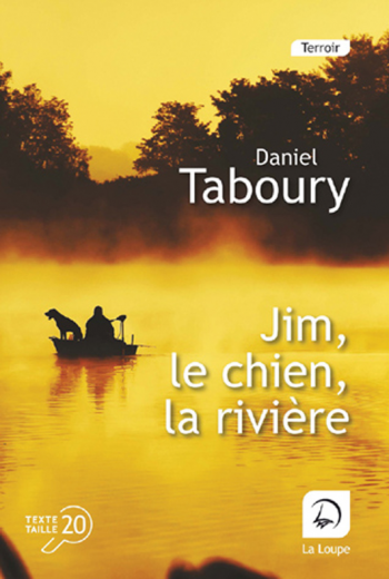 Roman en gros caractères : “Jim, le chien, la rivière” de Daniel Taboury